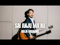 Download Lagu SAI ANJU MA AU - COVER BY ROLIN NABABAN X COVERPEDIA