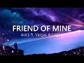Download Lagu Avicii - Friend Of Mine (Lyrics / Lyric Video) feat. Vargas \u0026 Lagola