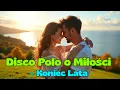 Download Lagu 💛 Najpiękniejsze Disco Polo o Miłości | Koniec Lata, Pocałunek, Złote Chwile