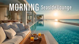Peaceful Morning Seaside Lounge 🌊 Ocean Waves & Calming Music 24/7 Live