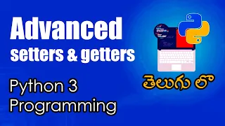 Advanced Setters and Getters Python Tutorials Python for Data Science Telugu