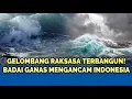 🔴AHLI TERIAK! Badai Ganas Terdeteksi di Indonesia, Waspada Amukan Gelombang Raksasa