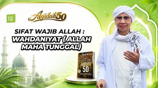 (12) Sifat Allah :  Wahdaniyat ( Allah Maha Tunggl) | Aqidah 50 |Buya Yahya