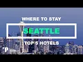 SEATTLE Top 5 Places to Stay in Seattle Hotels Resorts