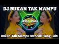 Download Lagu DJ BUKAN TAK MAMPU MENCARI YANG LAIN REMIX TIKTOK VIRAL TERBARU 2023 FULL BASS YANG KALIAN CARI