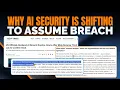 Why AI Security Is Shifting To Assume Breach