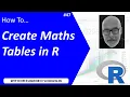 How To Create Maths Tables in R