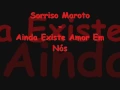 SORRISO MAROTO - AINDA EXISTE AMOR EM NÓS (( COM LETRA ))