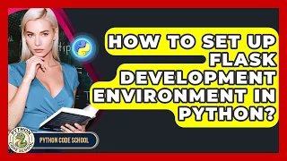 How To Set Up Flask Development Environment In Python - Python Code School