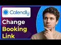 How to Change Calendly Booking Link Step-By-Step 2026 guide