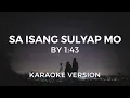 Download Lagu SA ISANG SULYAP MO by 1:43 (Karaoke Version)