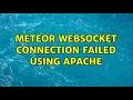 Meteor websocket connection failed using apache
