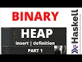 implement binary heap insertion with haskell part 1