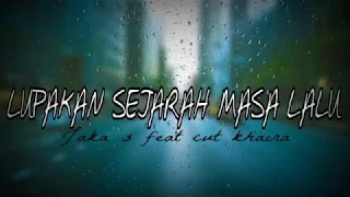 Download LUPAKAN SEJARAH MASA LALU Jaka s feat cut khaira [music video] MP3