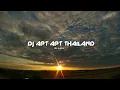 Lagu DJ APT APETE THAILAND - VIRAL TIKTOK NROTOK TERBARU 2025 | ELIO PROJECT