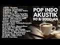 Download Lagu LAGU POP AKUSTIK INDO ERA 90 - 2000 an #lagupopindonesia #laguviral #lagunostalgia 