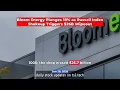 Bloom Energy Plunges 18 as Russell Index Shakeup Triggers 26B Wipeout