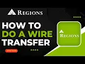 How To Do a Wire Transfer From Regions Bank