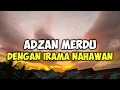Download Lagu Adzan Merdu Bikin Nangis || Adzan Merdu Dengan Irama Nahawan Asli