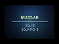 MATLAB How to solve equations by using solve SYMBOLIC MATH TOOLBOX - Part