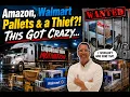 Amazon Walmart Pallets a Thief This Got Crazy