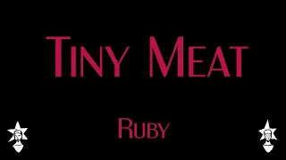 Ruby - Tiny Meat