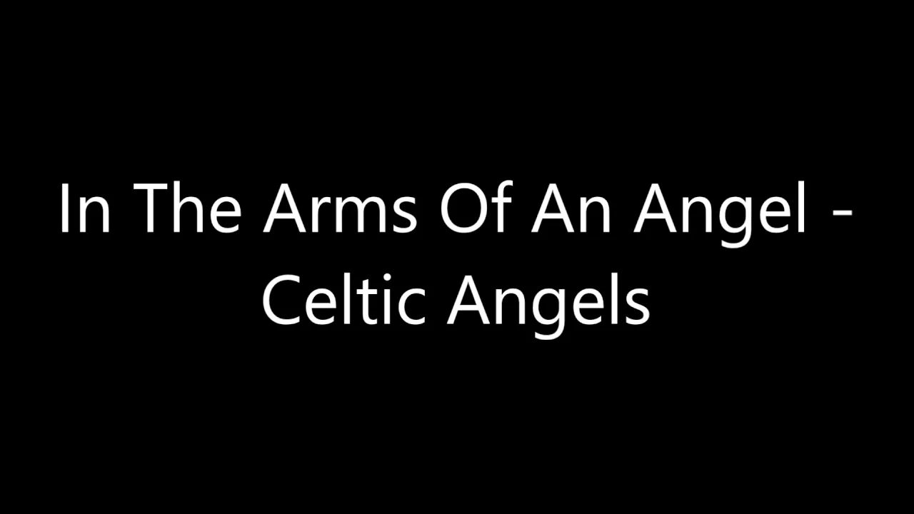 In The Arms Of An Angel - Celtic Angels In The Arms Of An Angel - Celtic Angels