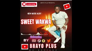 sweety wakwa by brayo plus official audio the bestmusical love song subscribe 