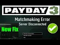 Fixed Now Payday 3 Matchmaking Error server Disconnected Payday 3 Matchmaking is not working