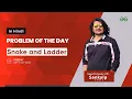 Snake and Ladder Problem Problem of the Day May 28 2021 GFG Practice Hindi