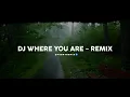 Lagu Dj Where You Are - Remix 2026 🎵 TikTok Version – Bootleg Febry Remix