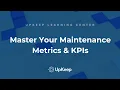 Mastering Maintenance Metrics and KPIs for Business Success