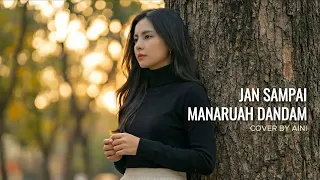 jan sampai manaruah dandam cover by aini lagu minang viral 
