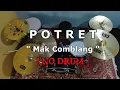 Download Lagu POTRET - MAK COMBLANG (NO SOUND DRUM)