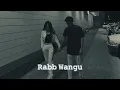 Rabb Wangu - Jass Manak (Slowed+Reverb)