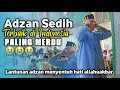 Download Lagu ADZAN NADA SEDIH, Setiap adzan irama ini L9sg BIKIN JAMAAH MELELEH😭🇮🇩 ماشاءالله Awas Nangis