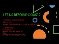 C Quiz-2-Decision-Making C Interview Questions C Programs