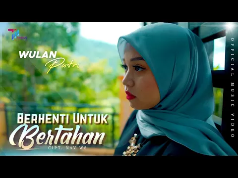 Download MP3 Wulan Putri - BERHENTI UNTUK BERTAHAN (Official Music Video)