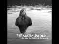 I Got You - The White Buffalo