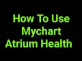 How To Use Mychart Atrium Health