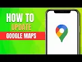 How to Update Google Maps 2026 Step-by-Step