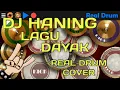 Lagu DJ HANING - LAGU DAYAK  (REAL DRUM COVER)