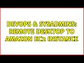 DevOps SysAdmins Remote Desktop to Amazon EC2 Instance 2 Solutions