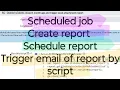 Day 12 Interview Prep Scheduled Job Using Script Scheduled Email of Report Create report