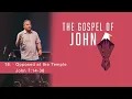 Opposed at the Temple - John 7 14-36