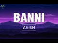 Banni - Aneesh (Lyrics) | Official Lyric Video