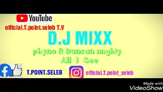 phyno ft duncan mighty all i see