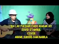Download Lagu BIALAH PAI DARI PADO MAKAN HATI DAVID IZTAMBUL COVER ABENK DUKERS DAN NABILA-LAGU MINANG TERBARU2021