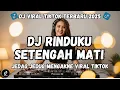 Download Lagu DJ RINDUKU SETENGAH MATI ✦ Bikin BAPER Abis | DJ Slow Bass Viral 2025