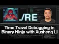 Time Travel Debugging in Binary Ninja with Xusheng Li